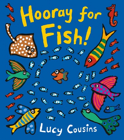 Hooray for Fish de Lucy Cousins