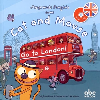 J'apprends l'anglais avec Cat and Mouse Go to London de Stéphane Hussard