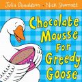 Chocolate Mousse for Greedy Goose livre en anglais sur les aliments et les animaux