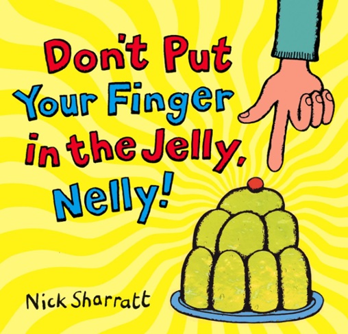 Don't Put Your Finger in the Jelly, Nelly! couverture de l'album de Nick Sharratt